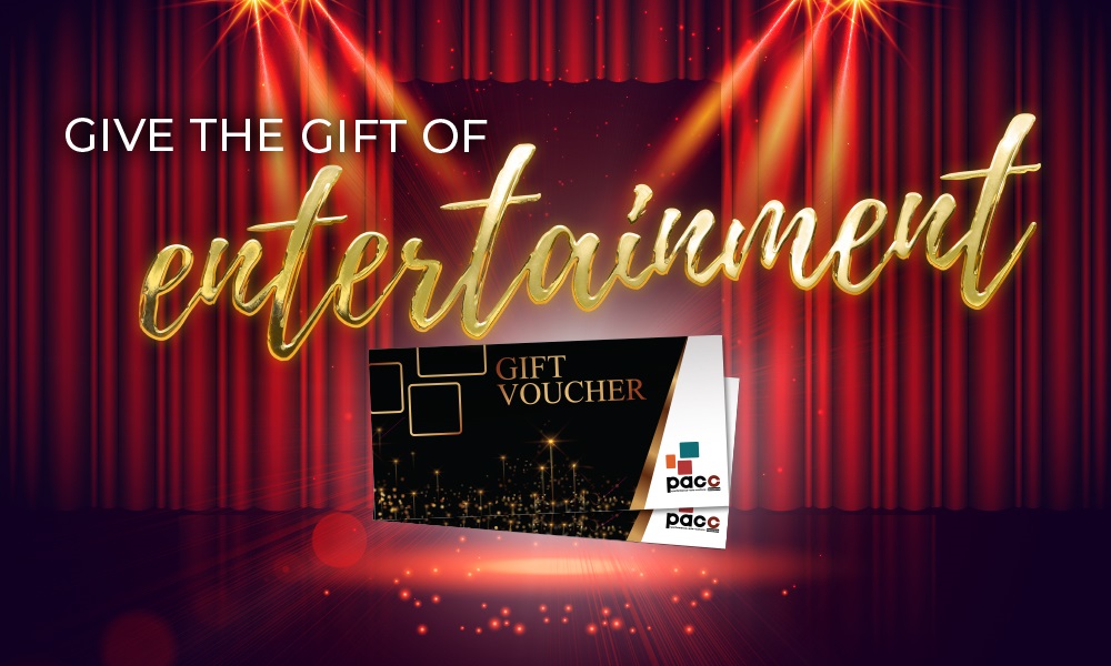 Give the Gift of Entertainment with a PACC Gift Certificate